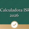 Calculadora ISR 2026